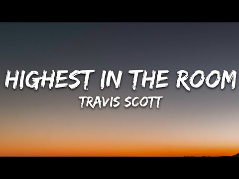 Travis Scott - HIGHEST IN THE ROOM (Lyrics)