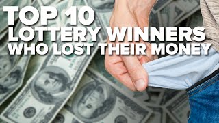 10 LOTTERY WINNERS Who Lost EVERYTHING