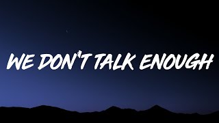 Quinn XCII - We Don't Talk Enough (Lyrics) Ft. Alexander 23