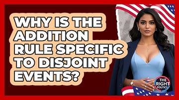 Why Is The Addition Rule Specific To Disjoint Events?