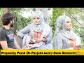 Proposing prank on punjabi aunty gone romantic  adil anwar