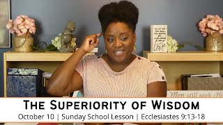 Sunday School Lesson at a Glance| October 10| The Superiority of Wisdom Ecclesiastes 9:13-18