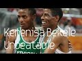 Kenenisa Bekele | Unbeatable