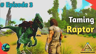 Taming Raptor- #Ep  3 | Ark Ultimate Survivor Edition Mobile.