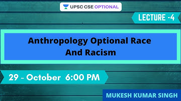 L4: Anthropology Optional Race And Racism | Crack UPSC CSE | Mukesh Kumar Singh