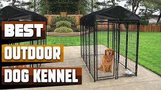 Best Outdoor Dog Kennel In 2024  Top 10 Outdoor Dog Kennels Review