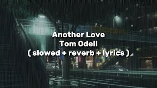 Tom Odell - Another Love ( slowed + reverb + lyrics )