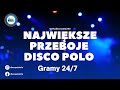 Największe hity DISCO POLO - Muzyka na każdy dzień - RADIO 24/7