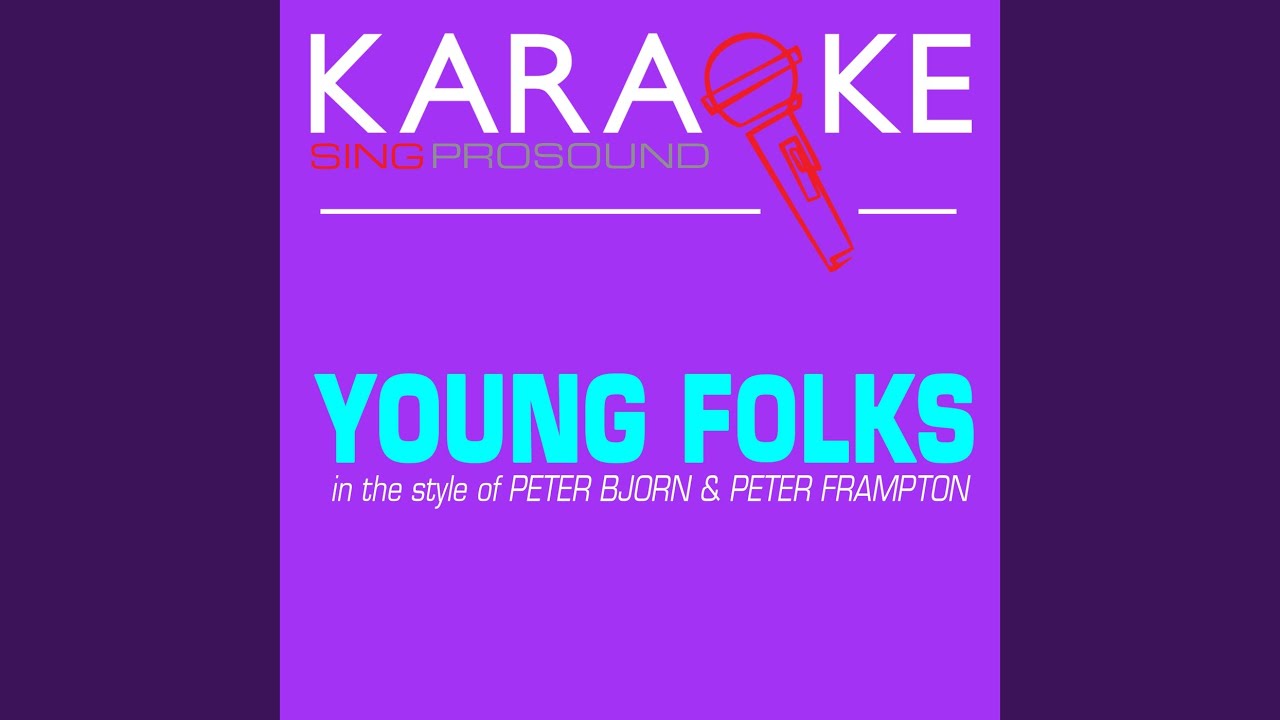 Young Folks (In the Style of Peter Bjorn & John) (Karaoke with Background Vocal) Young Folks (In the Style of Peter Bjorn & John) (Karaoke with Background Vocal)