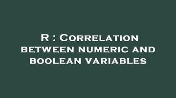 R : Correlation between numeric and boolean variables