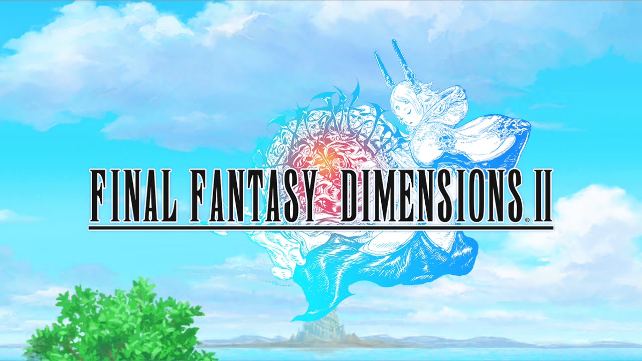Final Fantasy Dimensions II YouTube