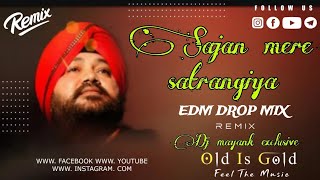 Sajan Mere Satrangiya  Edm Drop Remix  Dj Mayank Exclusive 2024