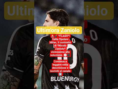 Video Zaniolo. niente Milan