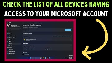 How to Check The List Of All Devices Having Access to Your Microsoft Account on Windows 11