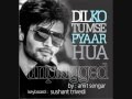 RHTDM - Dil Ko Tumse Pyar Hua [Unplugged] - Sung by Amit Sengar & Music By Sushant Trivedi