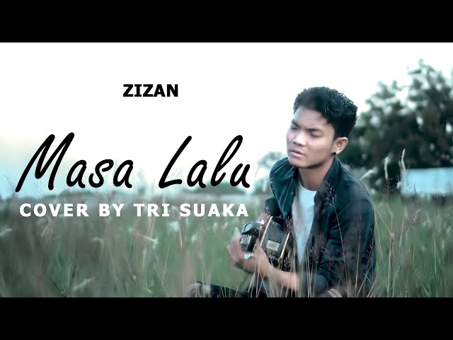 MASA LALU - ZIZAN (LIRIK) COVER VIDEO BY TRI SUAKA class=