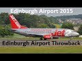 EDINBURGH AIRPORT THROWBACK | Edinburgh Airport Plane Spotting Summer 2015
