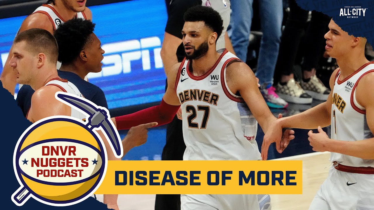 Will the Denver Nuggets have to worry about the disease of more? DNVR Nuggets Podcast