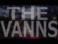 The VANNS - How It Used To Be (Official video)