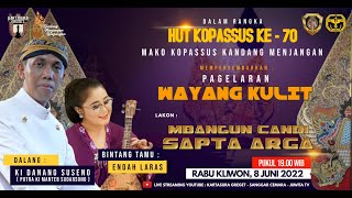 LIVE Wayang Kulit HUT Kopassus ke 70. Ki Danang Suseno - Endah Laras. Lakon Mbangun Candi Sapto Argo