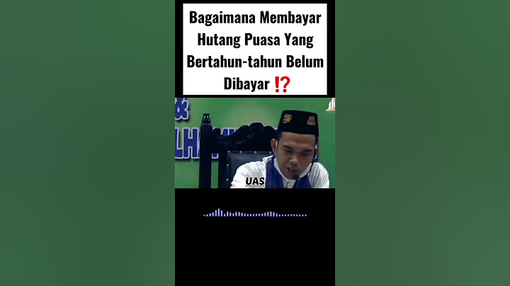Bagaimana Membayar Hutang Puasa Yang Bertahun - tahun Belum Dibayar ? - UAS