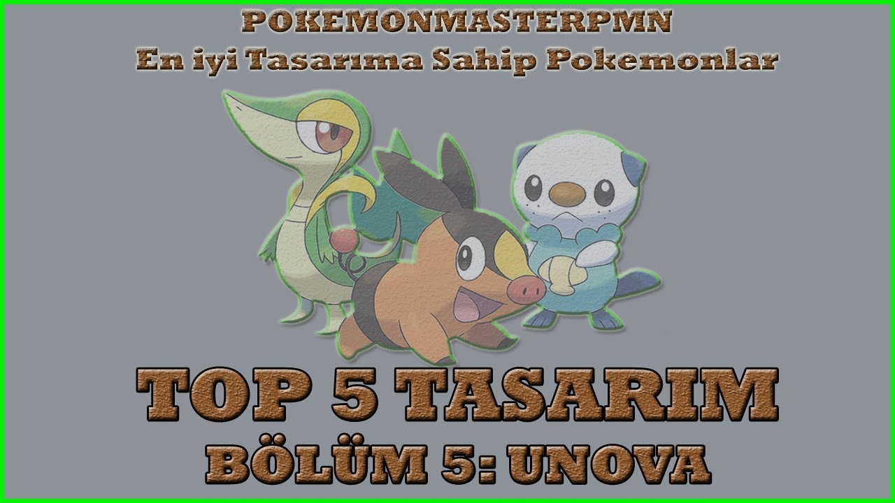 En İyi Pokemon Tasarımları - Bölüm 5: Unova (Top 5)