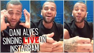 Dani Alves funny Singing 🔴LIVE on Instagram-|Funny moments of Dani Alves😂😂😂
