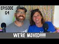 We Are Moved, But No Way We Expected THIS!!!  Ep. 64