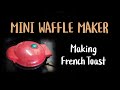 [Stylogeeklife] Making French Toast on a mini waffle maker, does it work?