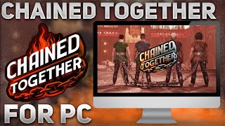 ✌️Chained Together | How to Download & Install | FREE | Tutorial [2025]