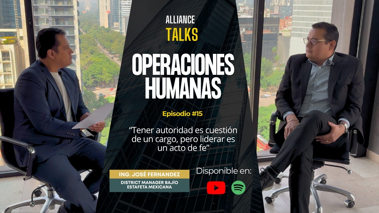 Alliance Talks episodio 15 con Ing. José Ramiro Fernández de Estafeta Mexicana sobre liderazgo en operaciones
