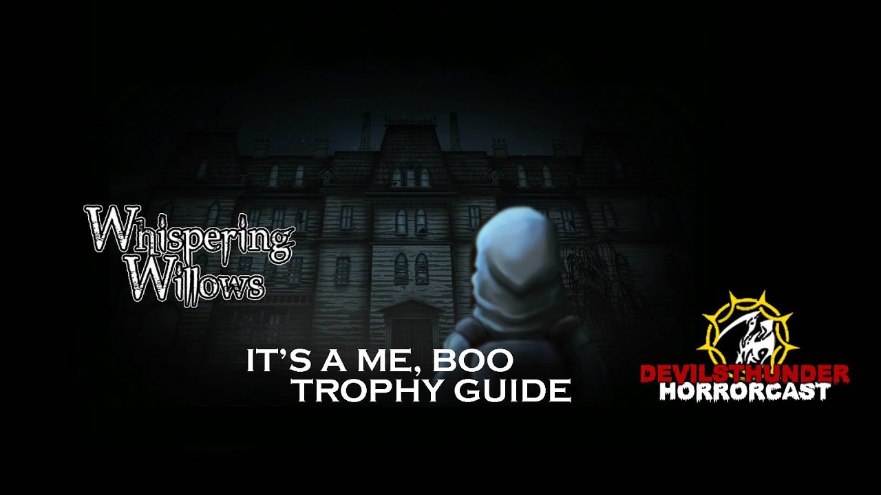 Whispering Willows - It's a Me, Boo (Trophy Guide)