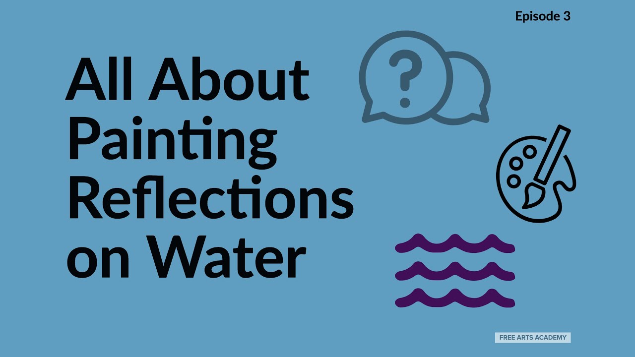 Ask An Artist Episode 3: How to Paint Reflections on Water with Acrylics
