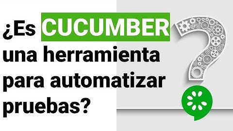 ¿Es Cucumber una herramienta para automatizar pruebas?