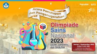 Acara Penutupan dan Penganugerahan Olimpiade Sains Nasional (OSN) Tahun 2023
