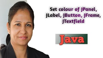 how to change the colour of jbutton, jlabel, jpanel and jframe