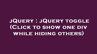 jQuery : jQuery toggle (Click to show one div while hiding others)