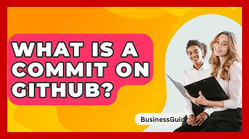 What Is A Commit On GitHub? - BusinessGuide360.com