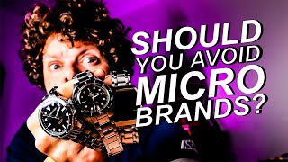Should You AVOID A Micro Brand Watch in 2023?