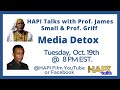 HAPI Talks with Prof. James Small & Prof. Griff - Media Detox