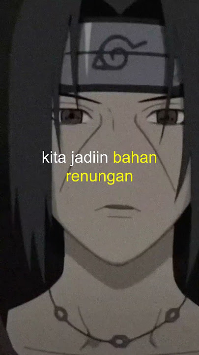Nasehat Hidup dari Uchiha Itachi