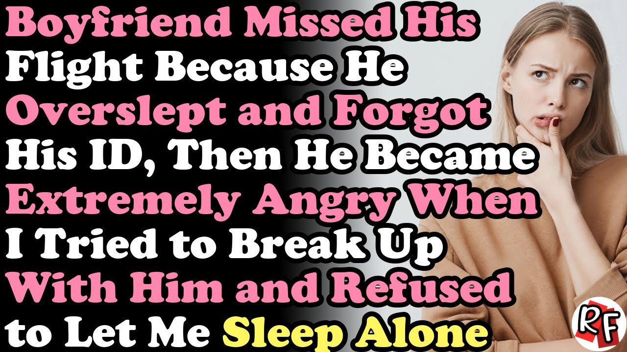 Boyfriend Missed His Flight Because He Overslept and Forgot His ID ...