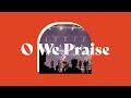 O We Praise | Celebration Worship