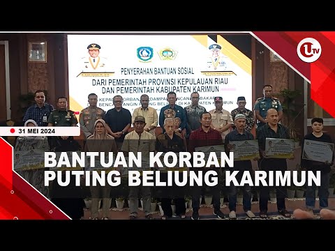 PEMPROV KEPRI SERAHKAN BANTUAN UNTUK KORBAN PUTING BELIUNG | U-NEWS