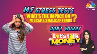 Mutual Funds 'Stress Test': Impact On Investments | Let's Talk Money | N18V | CNBC TV18