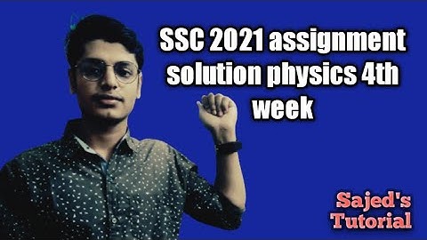 SSC 2021 assignment solution physics 4th week