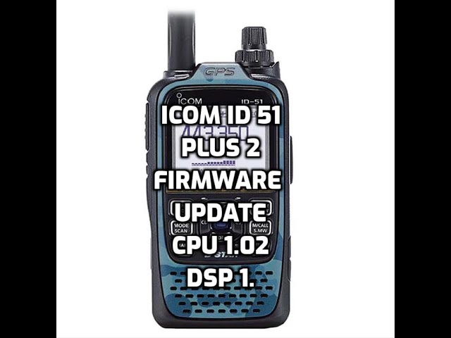 ICOM -ID 51PLUS 2 FIRMWARE UPDATE -CPU 1.02 DSP1.05