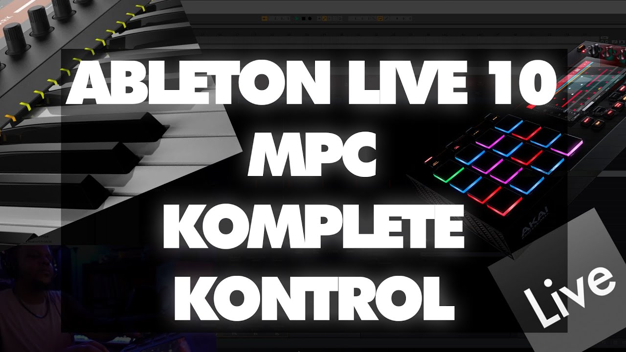 How to Use MPC and Komplete Kontrol in ABLETON LIVE 10 as a VST ...