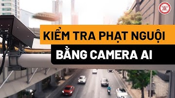 Cách kiểm tra xe có bị phạt nguội bằng camera AI | THƯ VIỆN PHÁP LUẬT
