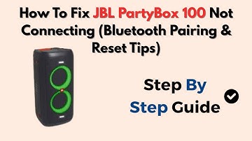 How To Fix JBL PartyBox 100 Not Connecting (Bluetooth Pairing & Reset Tips)
